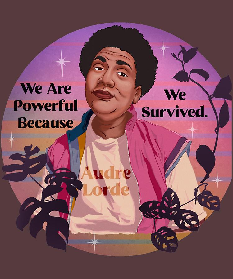 Audre Lorde We Are Powerful Because We Survived Digital Art by Phai Bui
