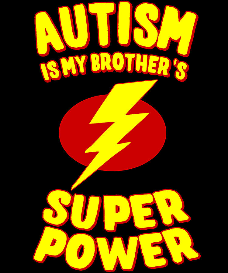 Autism Is My Brothers Superpower Digital Art by Flippin Sweet Gear