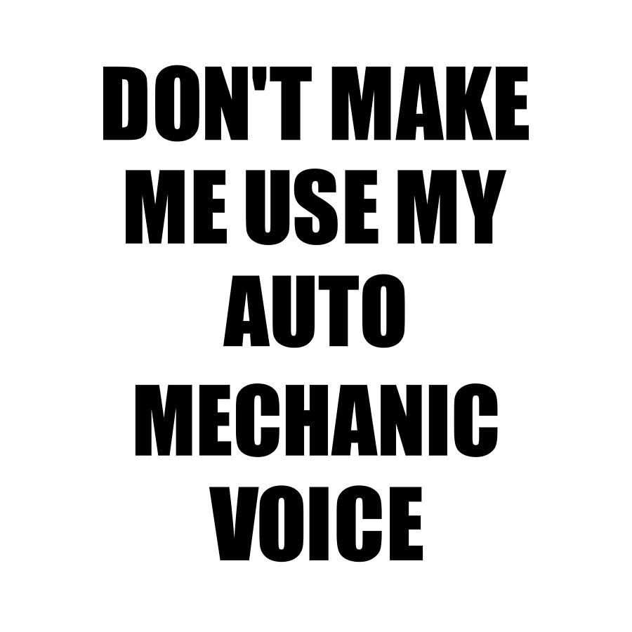 Auto Mechanic Voice Gift For Coworkers Funny Present Idea Digital Art By Jeff Brassard