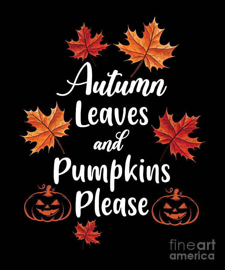 Autumn Leaves and Pumpkins Please, Fall Colors Digital Art by Amusing DesignCo