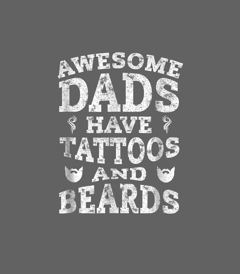 Awesome Dads Have Tattoos And Beards Funny Dad Digital Art by Jacobq ...