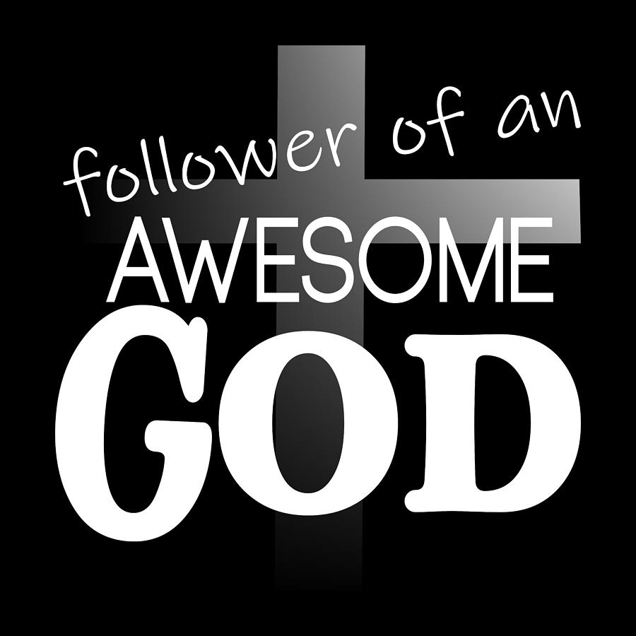 Awesome God Follower - White Text Digital Art by Bob Pardue