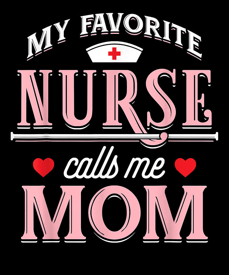 Awesome My Favorite Nurse Calls Me Mom - Nurse Mother Gift Cute Fan ...