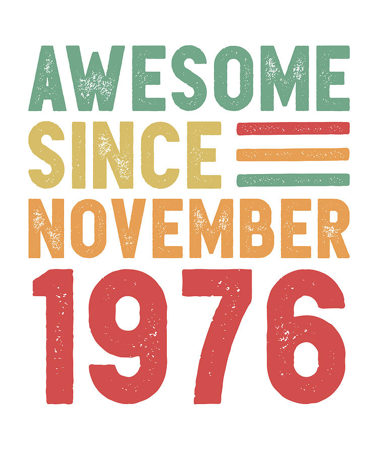 Awesome Since November 1976 50th Birthday Gift Digital Art by P A ...