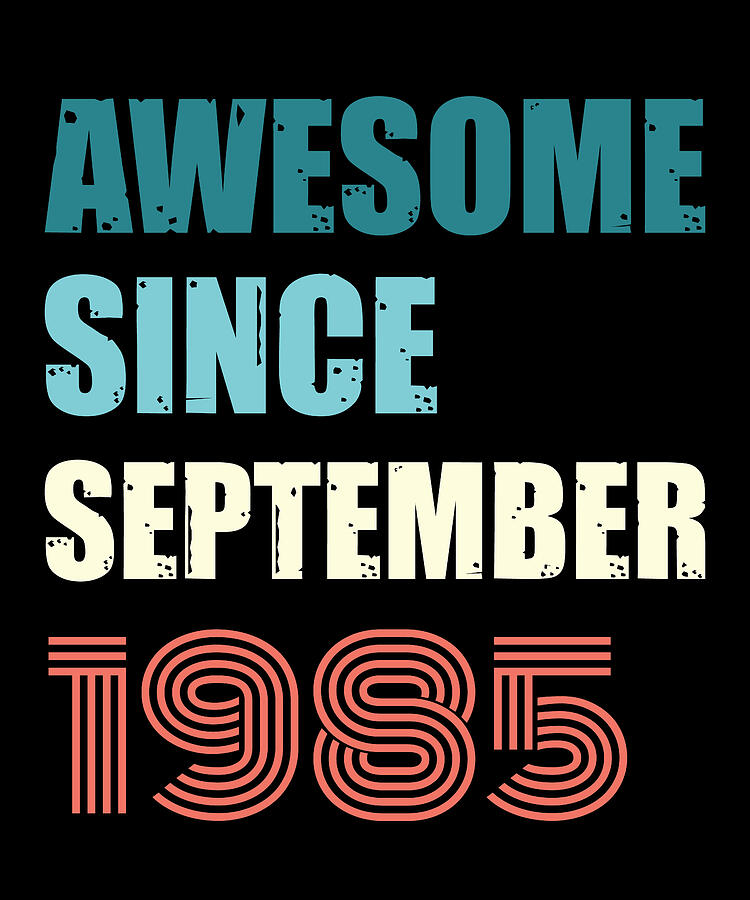 Cool Digital Art - Awesome Since September 1985 Retro Design by Adi