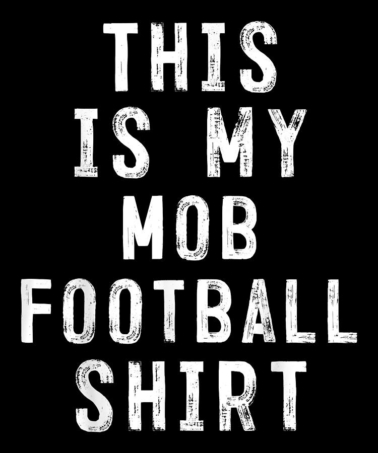 Awesome This Is My Mob Football Shirt Retro Digital Art by Zery Bart