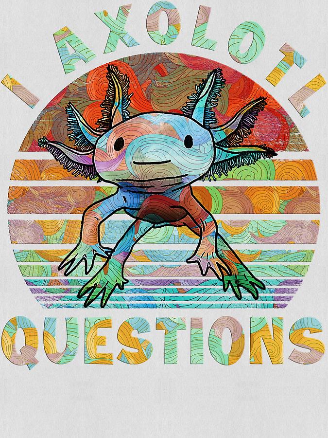 Funny I Axolotl Questions Gift for Men and Women Poster