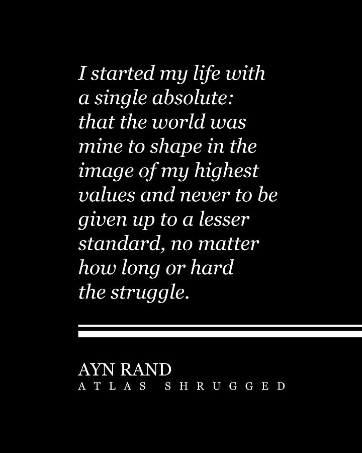 Ayn Rand Digital Art - Ayn Rand Quote - Atlas Shrugged - Minimalist, Classic, Typographic Print 2 - Inspiring - Literature by Studio Grafiikka