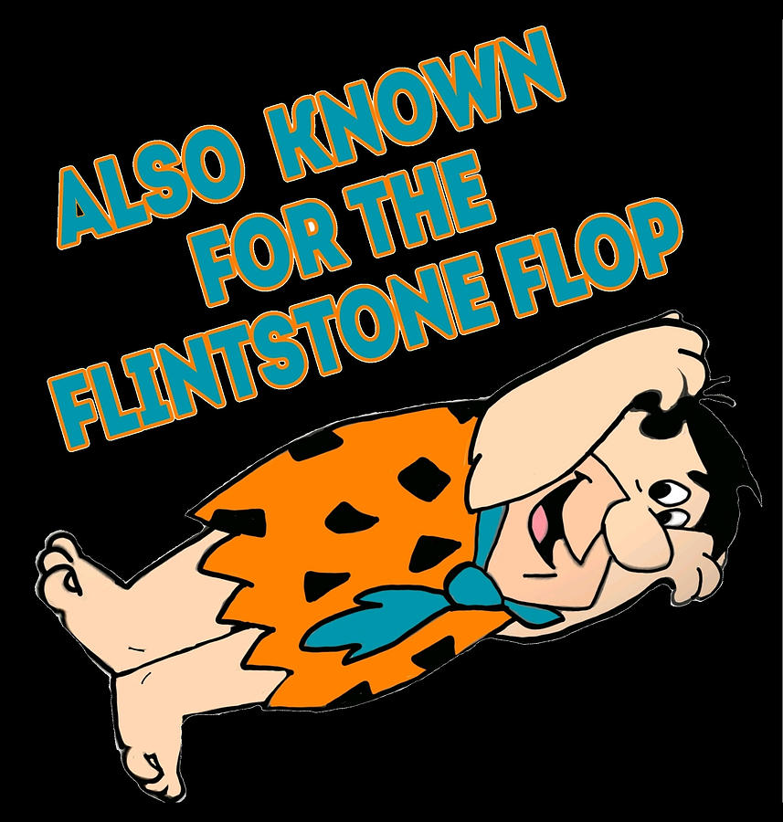 the flintstone flop