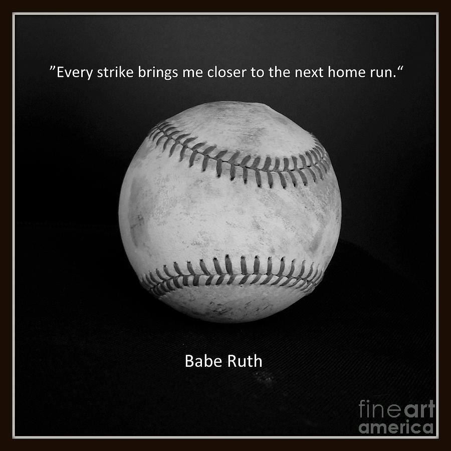 Babe Ruth Quote Photograph by Ella Kaye Dickey