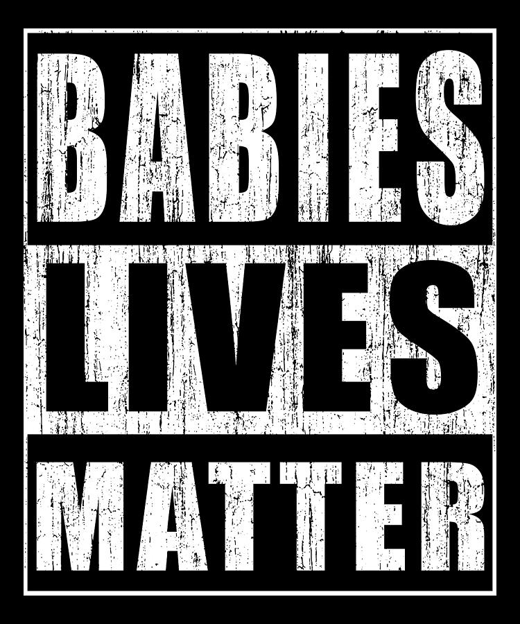 babies lives matter shirt