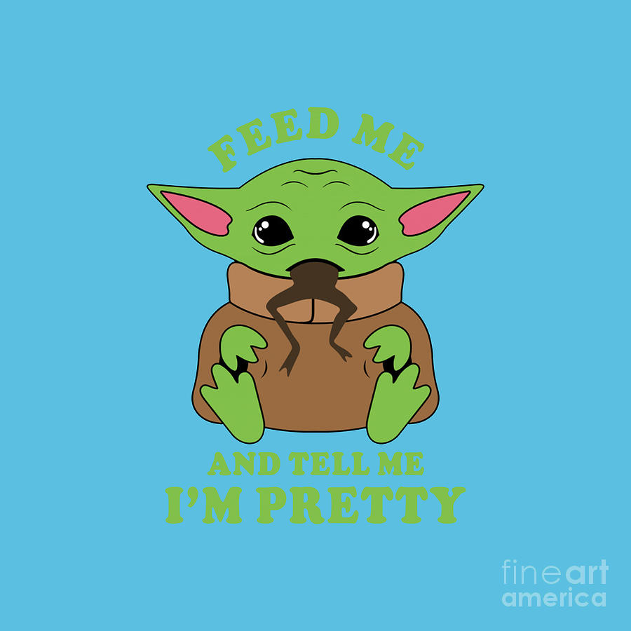 Baby Yoda Feed Me And Tell Me I'm Pretty Drawing by Karen Yuliarti ...