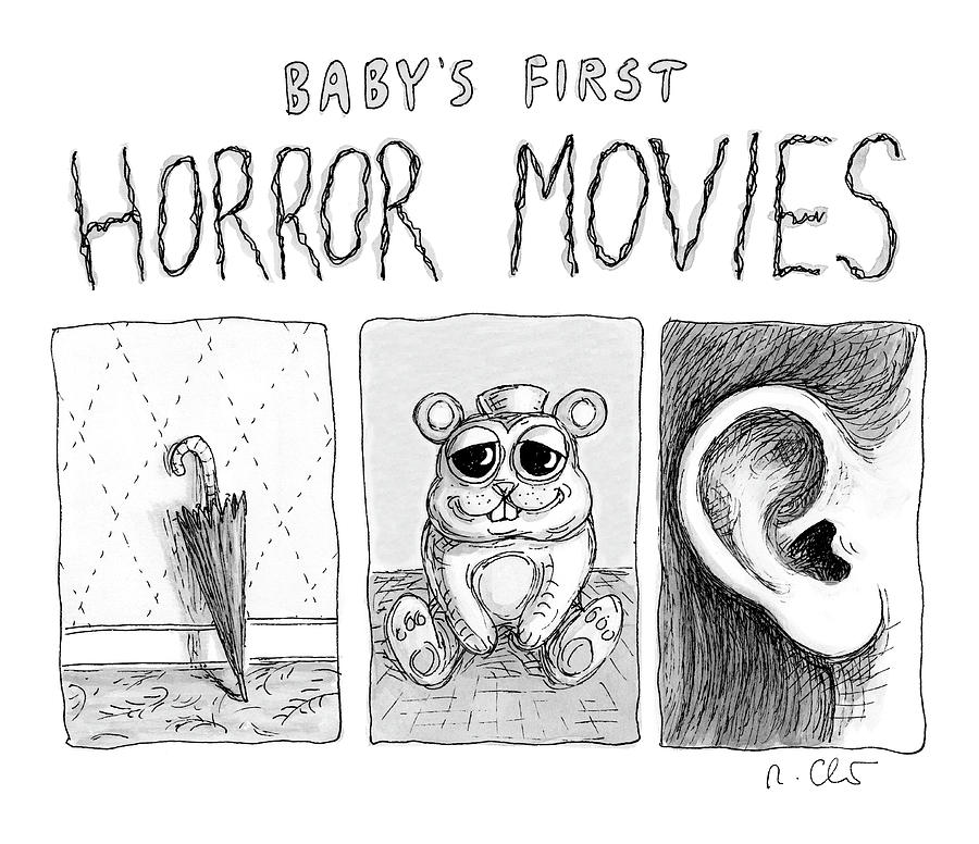 Babys First Horror Movies Drawing by Roz Chast