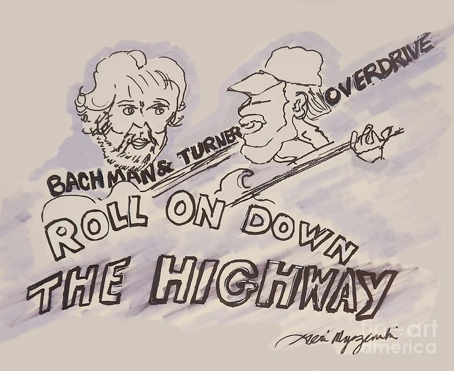 Actor Mixed Media - Bachman Turner Overdrive Roll On Down The Highway  by Geraldine Myszenski