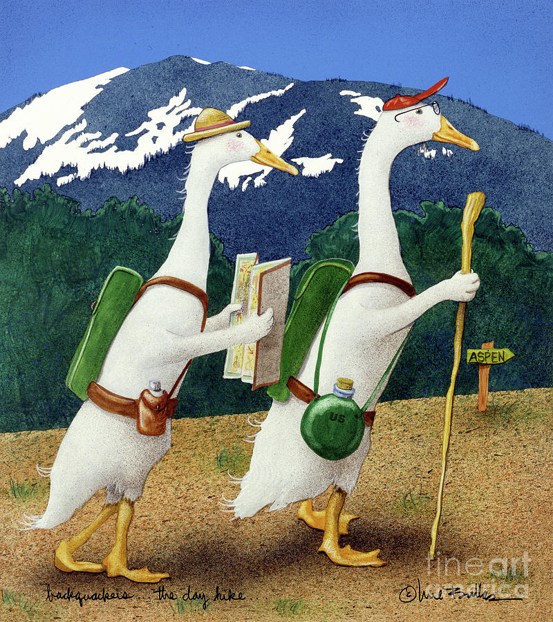 Back Quackers ... The Day Hike... Painting by Will Bullas