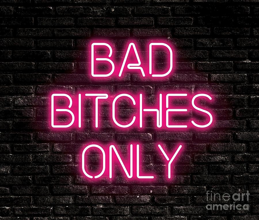 Bad Bitches Only Neon Sign Painting By Chapman Murray Fine Art America