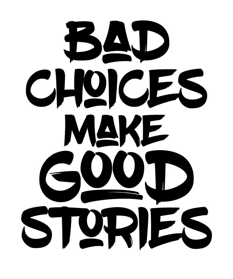 bad-choices-make-good-stories-digital-art-by-steven-zimmer-fine-art