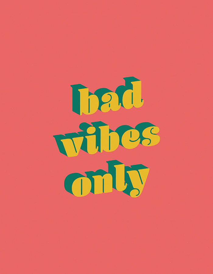 Bad Vibes Only Poster trending girl Painting by Ben Daniel | Fine Art ...