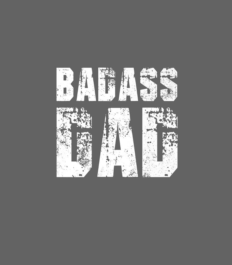 Badass Dad Awesome Parenting Father Kids For Dad Digital Art by Bashio ...
