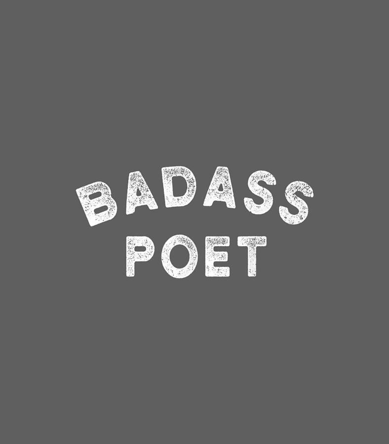 Badass Poet Tshirt Poetry Writer T Funny Novel Digital Art By Connaj Ilyan Fine Art America