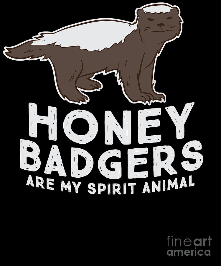Badgers Are My Spirit Animals Funny Badger Digital Art by EQ Designs -  Pixels