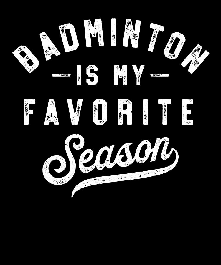 Badminton Is My Favorite Season racquet sport Vintage Digital Art by ...