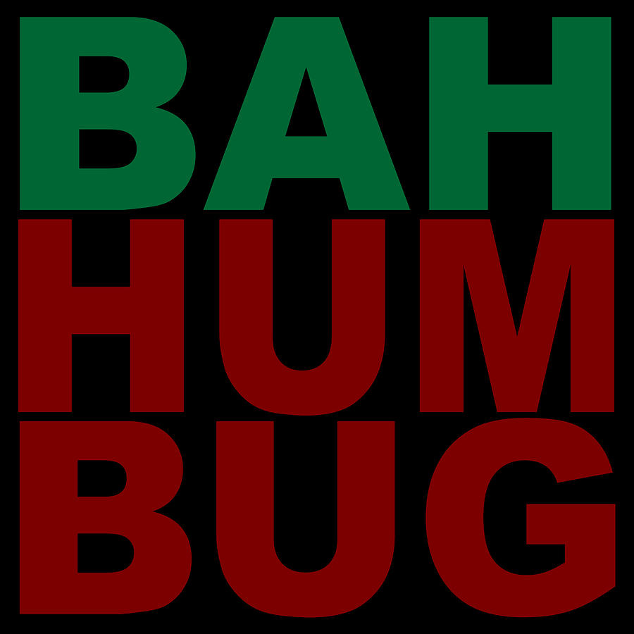 Bah Humbug Sarcastic Christmas Digital Art by Flippin Sweet Gear