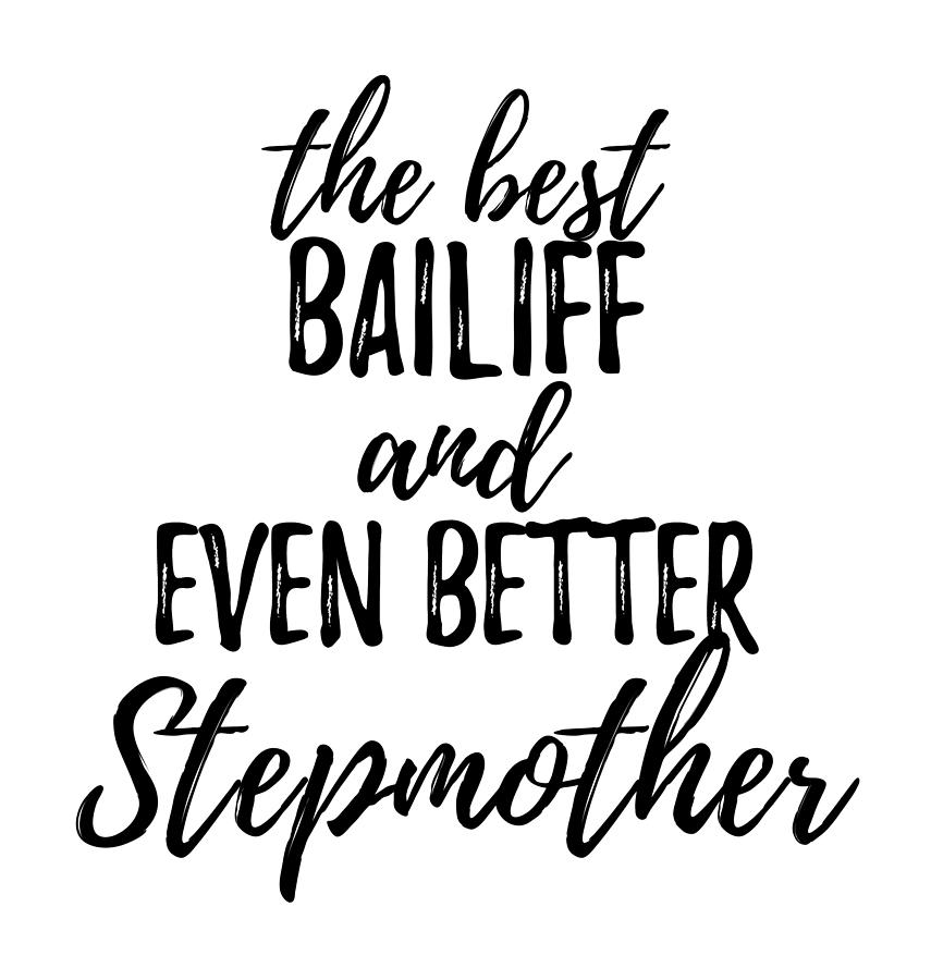 Bailiff Stepmother Funny Gift Idea for Stepmom Gag Inspiring Joke The ...