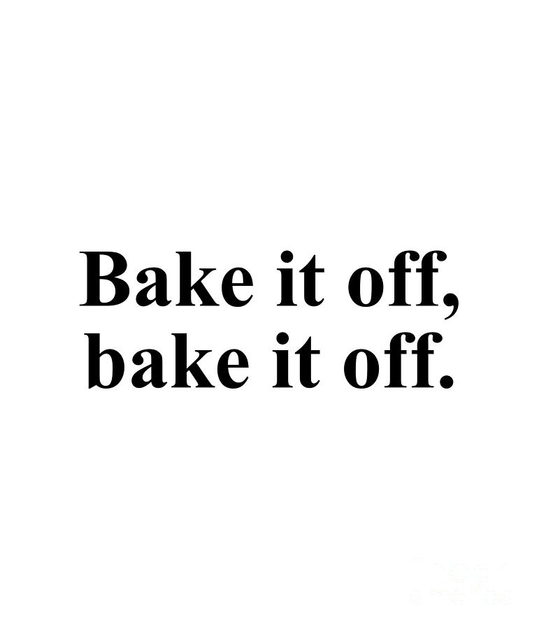 Baker Digital Art - Bake it off bake it off. by Jeff Creation