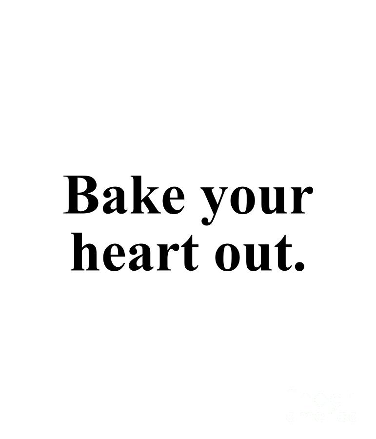 Baker Digital Art - Bake your heart out. by Jeff Creation