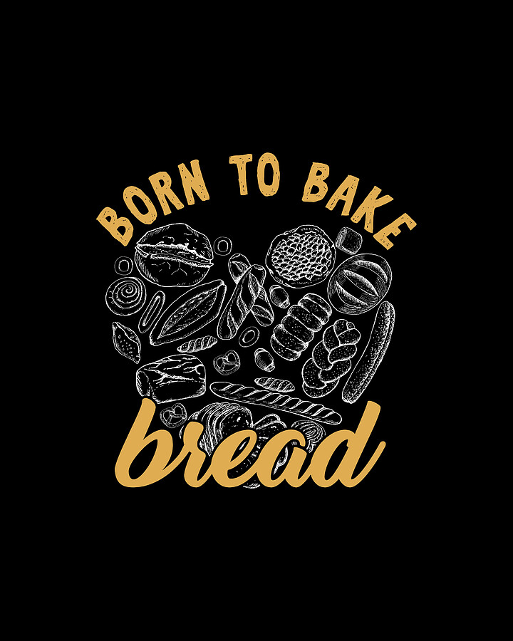 Baking Bakery Pastry Chef Patissier Bakers Gift Born To Bake Bread