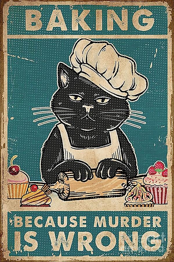 Baking Because Black Cat Murder Is Wrong Painting by Yvonne Dave | Fine ...