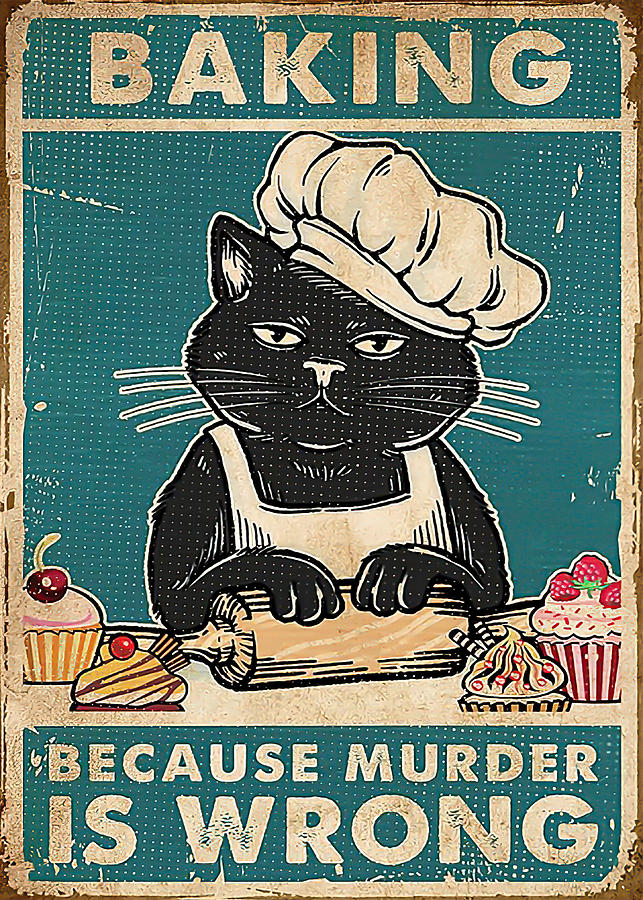 Baking because murder is wrong Digital Art by Lolita Smith - Fine Art ...