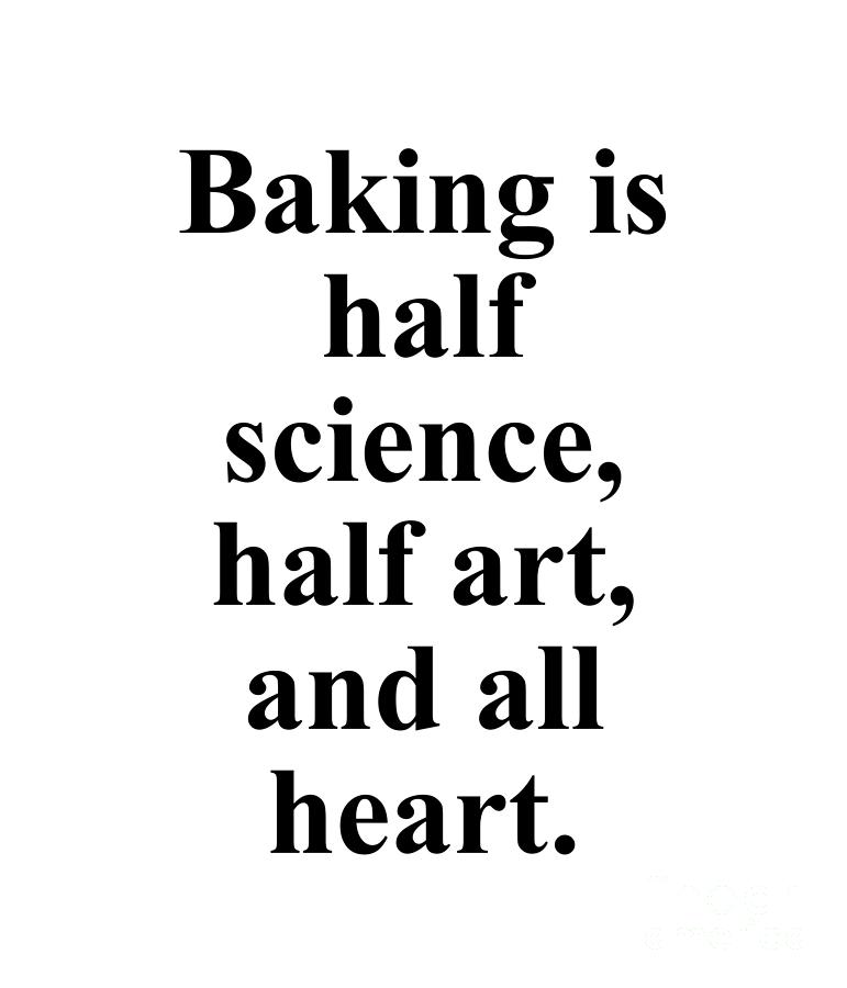 Baker Digital Art - Baking is half science half art and all heart. by Jeff Creation