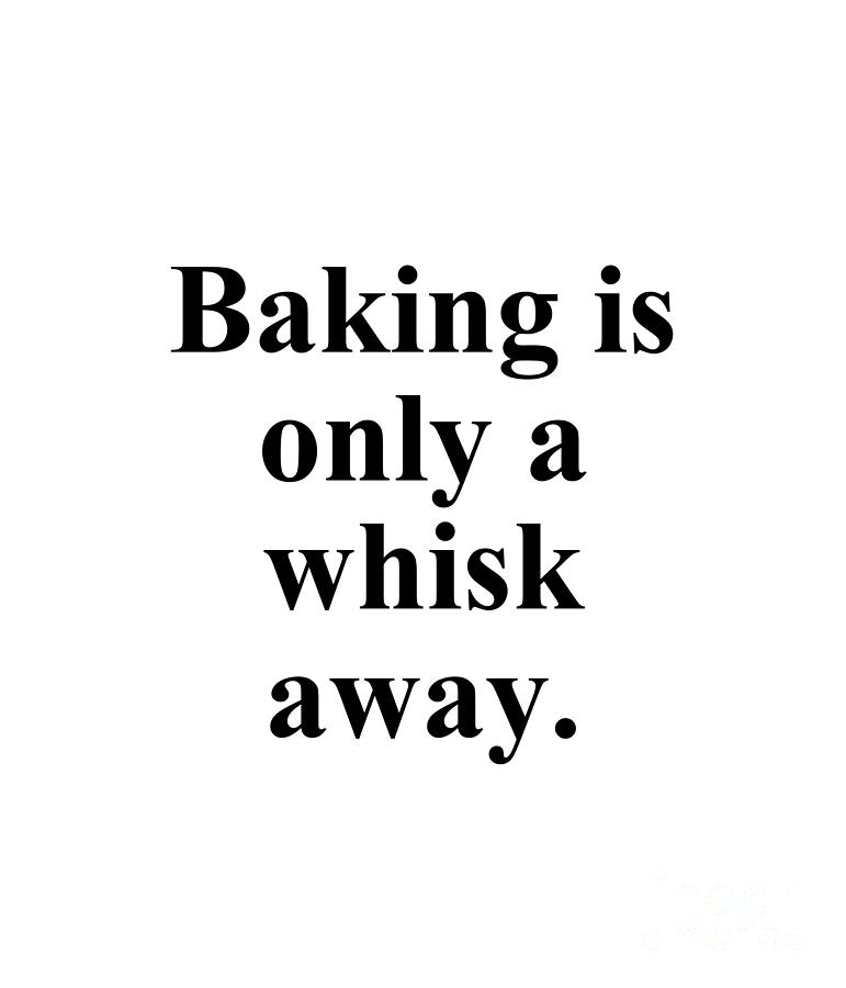 Baker Digital Art - Baking is only a whisk away. by Jeff Creation