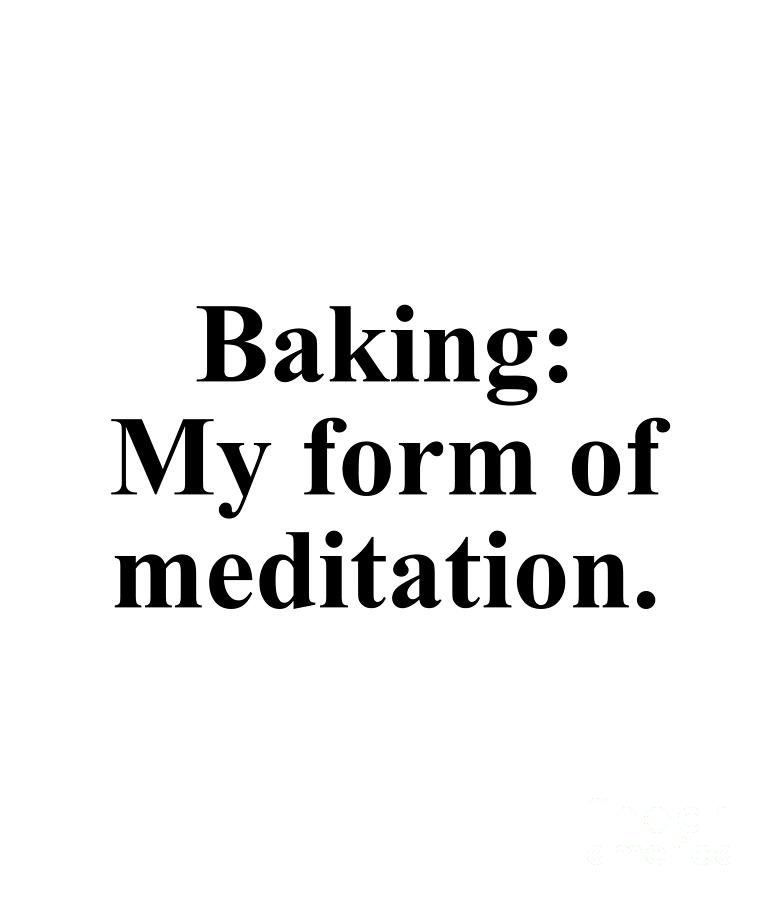 Baker Digital Art - Baking My form of meditation. by Jeff Creation
