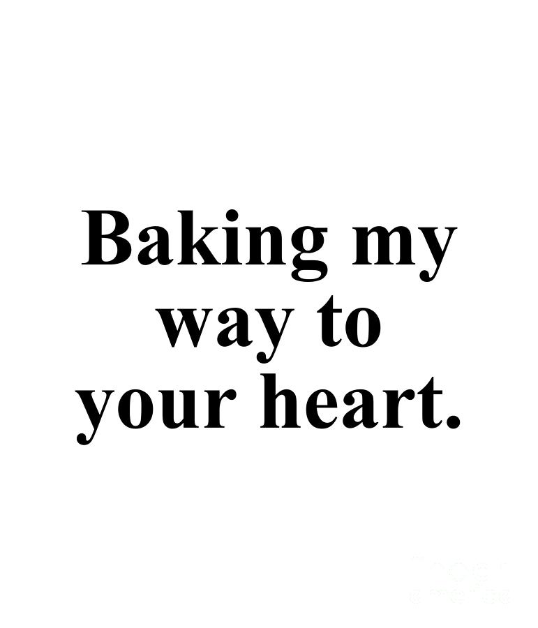 Baker Digital Art - Baking my way to your heart. by Jeff Creation