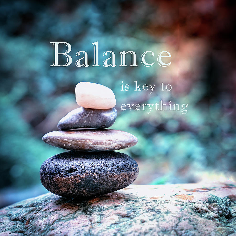 Balance is key to everything Photograph by Sinsee Ho - Fine Art America