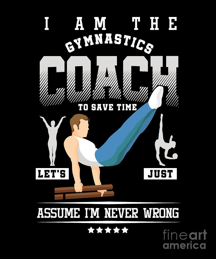 Balancing Gymnasts Acrobatics Trainers I Am The Gymnastics Coach Gifts ...