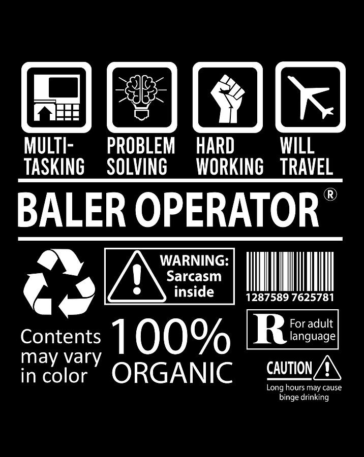 Job Digital Art - Baler Operator T Shirt - Multitasking Job Title Gift Item Tee by Shi Hu Kang