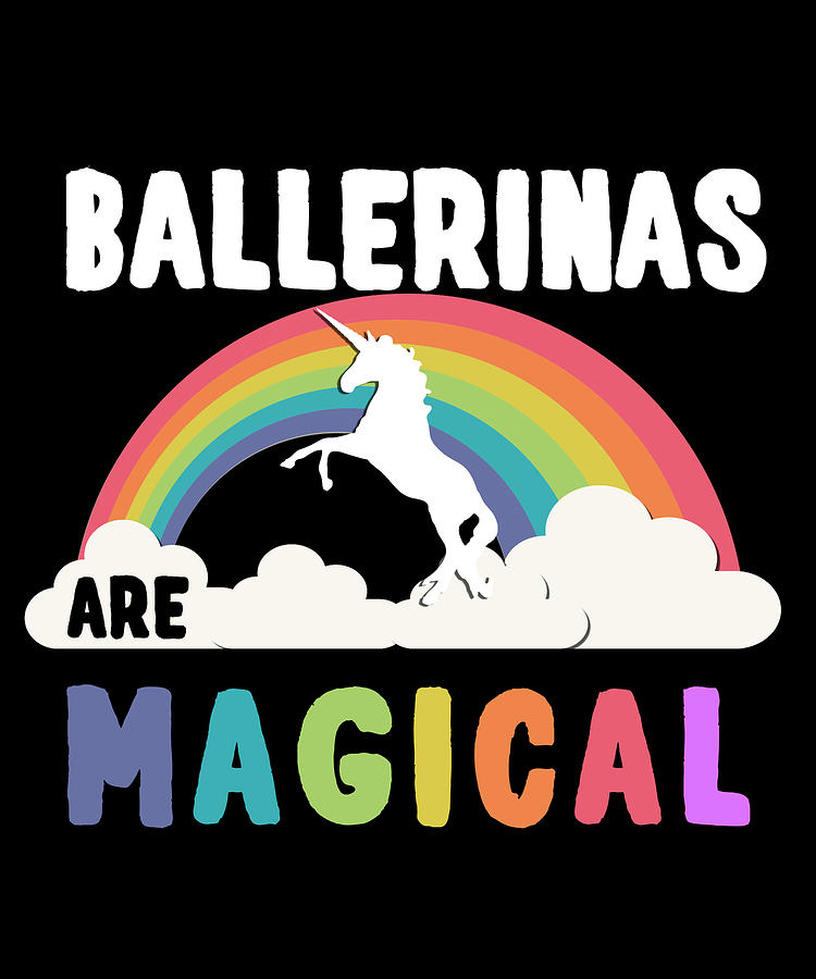 Unicorn Digital Art - Ballerinas Are Magical by Flippin Sweet Gear