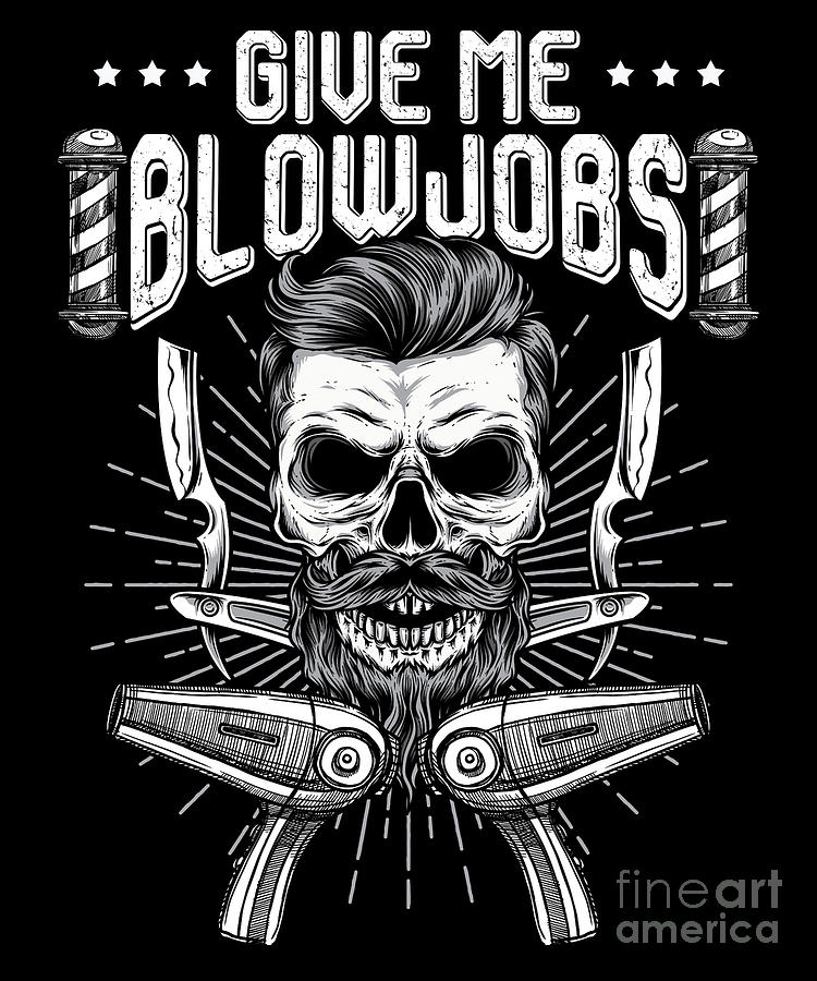 Barber Hairstylist Barbershop Haircut Shave Give Me Blow Jobs Blower Hair  Digital Art by Thomas Larch - Pixels