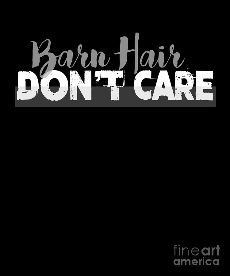 Barn Hair Dont Care Funny Farmer Digital Art by The Perfect Presents ...