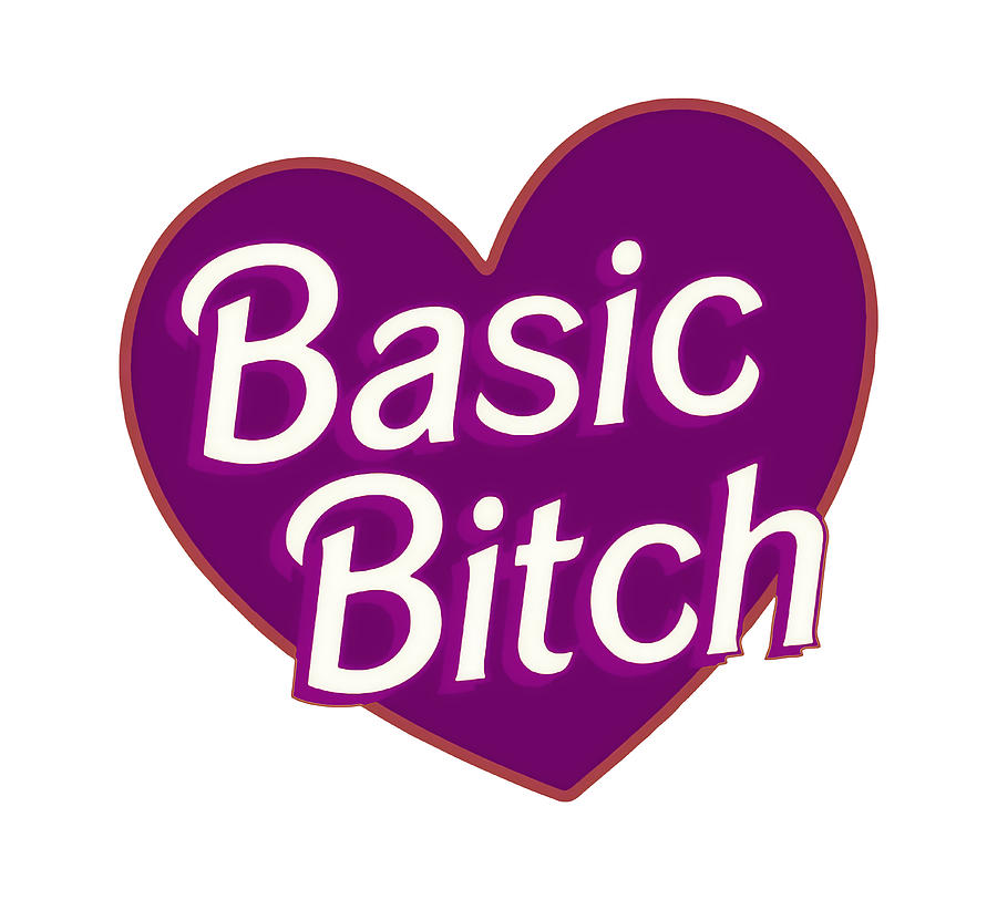 Basic Bitch Digital Art By Geraldine Hills - Fine Art America