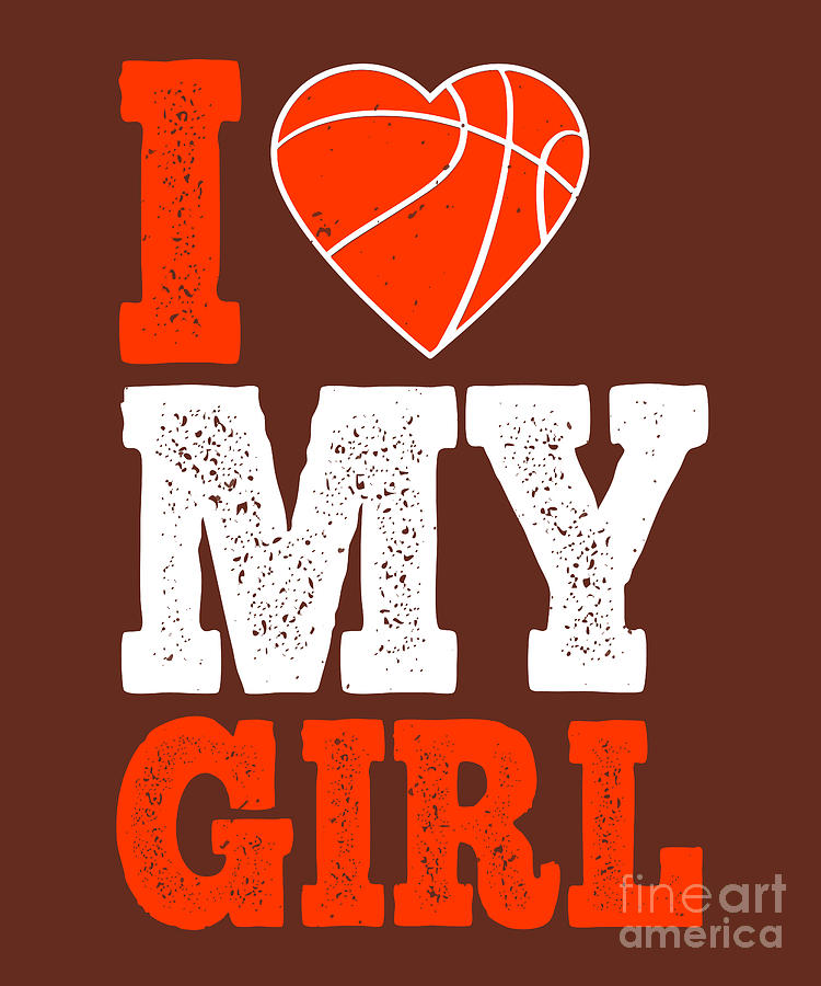 Basketball Digital Art - Basketball Gift I Love My Girl by Jeff Creation