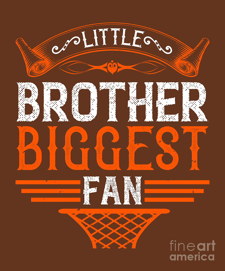 Basketball Digital Art - Basketball Gift Little Brother Biggest Fan by Jeff Creation
