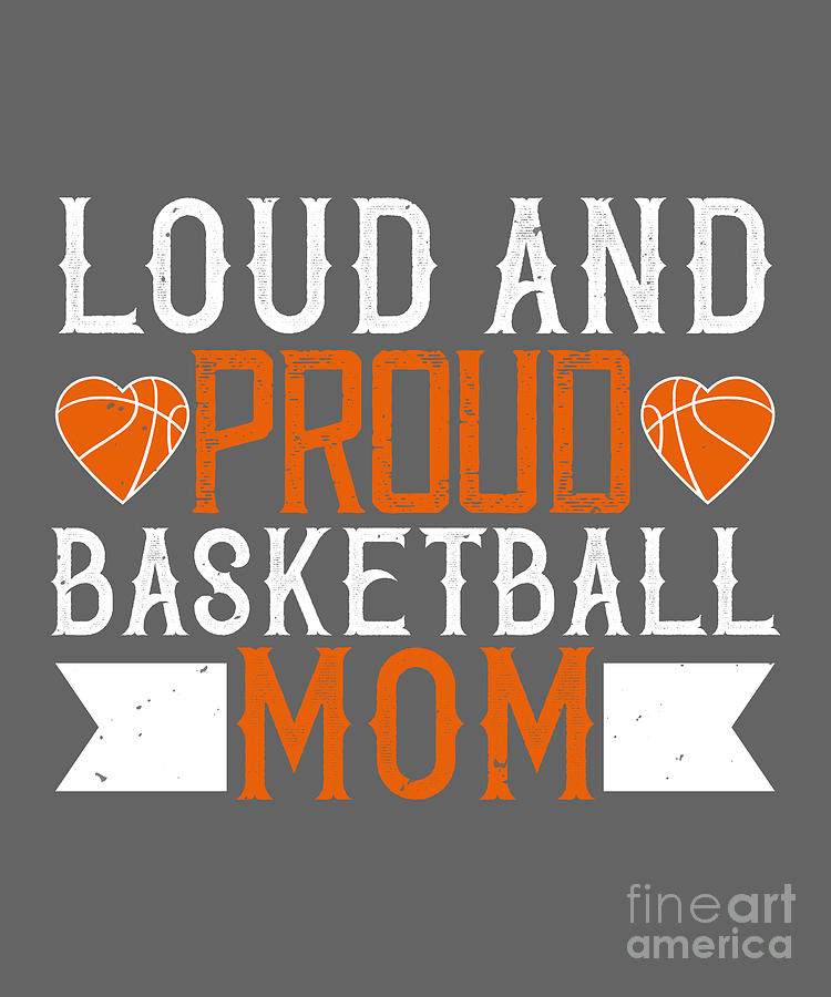 Basketball Digital Art - Basketball Gift Loud And Proud Basketball Mom by Jeff Creation