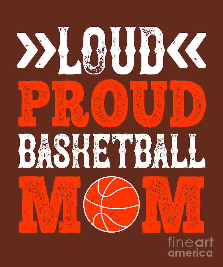 Basketball Digital Art - Basketball Gift Loud Proud Basketball Mom by Jeff Creation