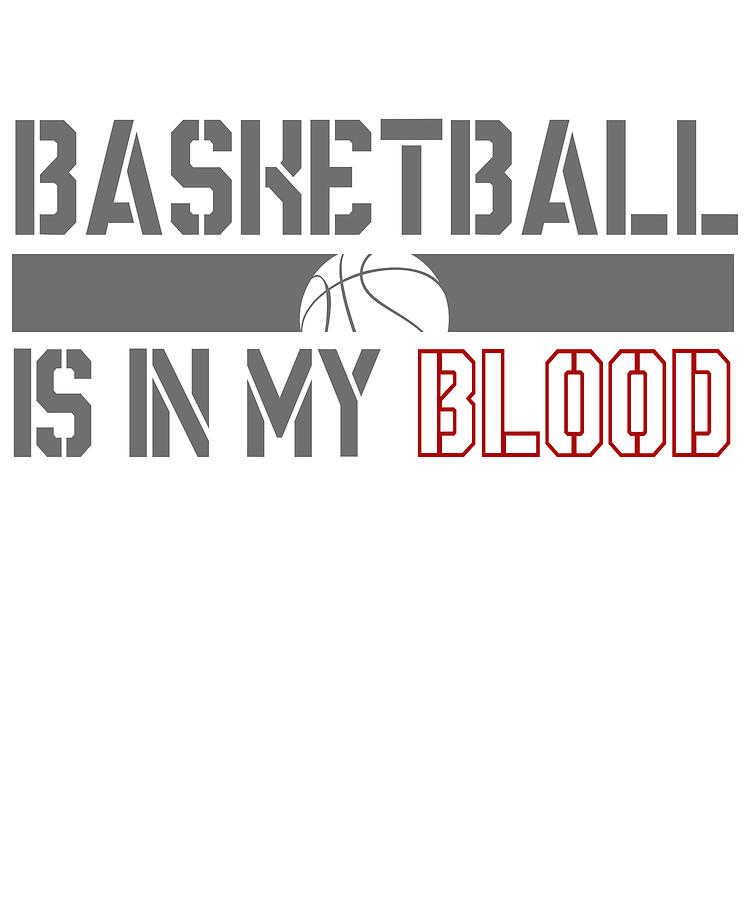 Basketball Is In My Blood Digital Art by Jacob Zelazny - Pixels