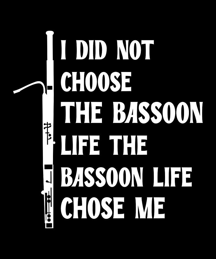 Woodwind Digital Art - Bassoon Life Funny Bassoon Player by Me